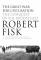The Great War for Civilisation : The Conquest of the Middle East ... Only one Western journalist has gained access to the inner sanctum of al-Qa'ida. In this extraordinary account from his new book Robert Fisk recalls meeting the world's most wanted man....